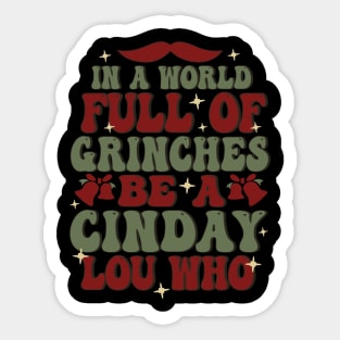 In A World Full Of Grinches, Be A Cindy Lou Who Sticker